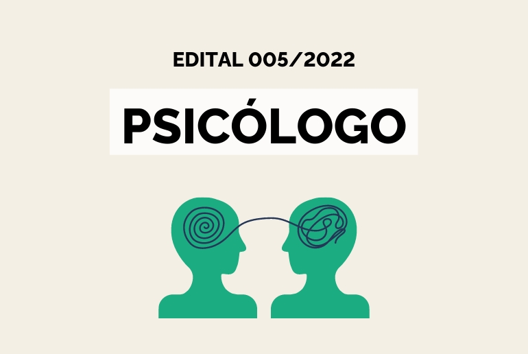 EDITAL N° 005/2022 - Psicólogo
