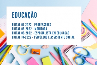 Educação - Editais 07, 08, 09 e 10 de 2022